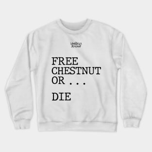 UMBRELLA ACADEMY 2:FREE CHESTNUT OR... DIE Crewneck Sweatshirt